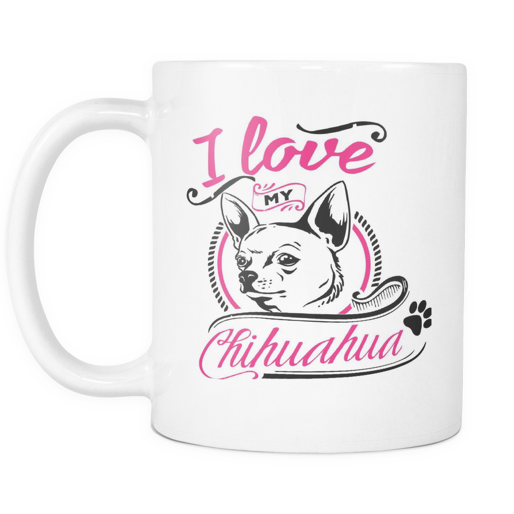 I Love My Chihuahua - Pink - 11oz Mug