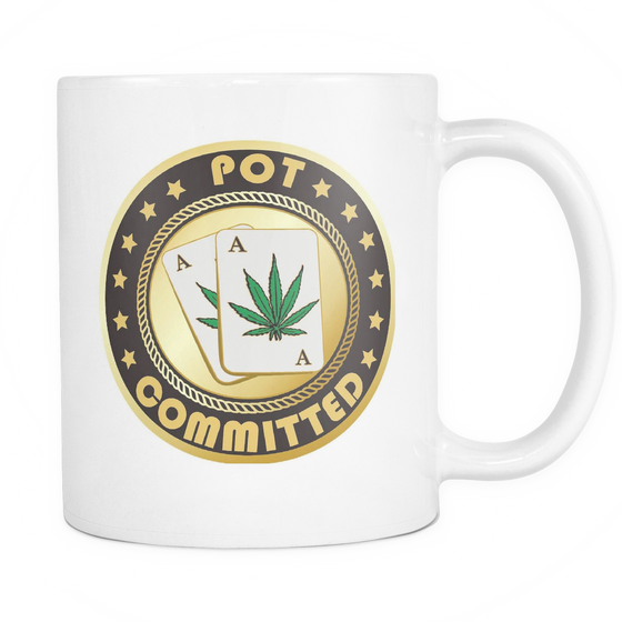 Pot Committed - White 11oz Coffee Mug