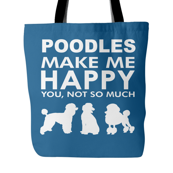 Poodles Make Me Happy - You, Not So Much - 18" Tote Bag