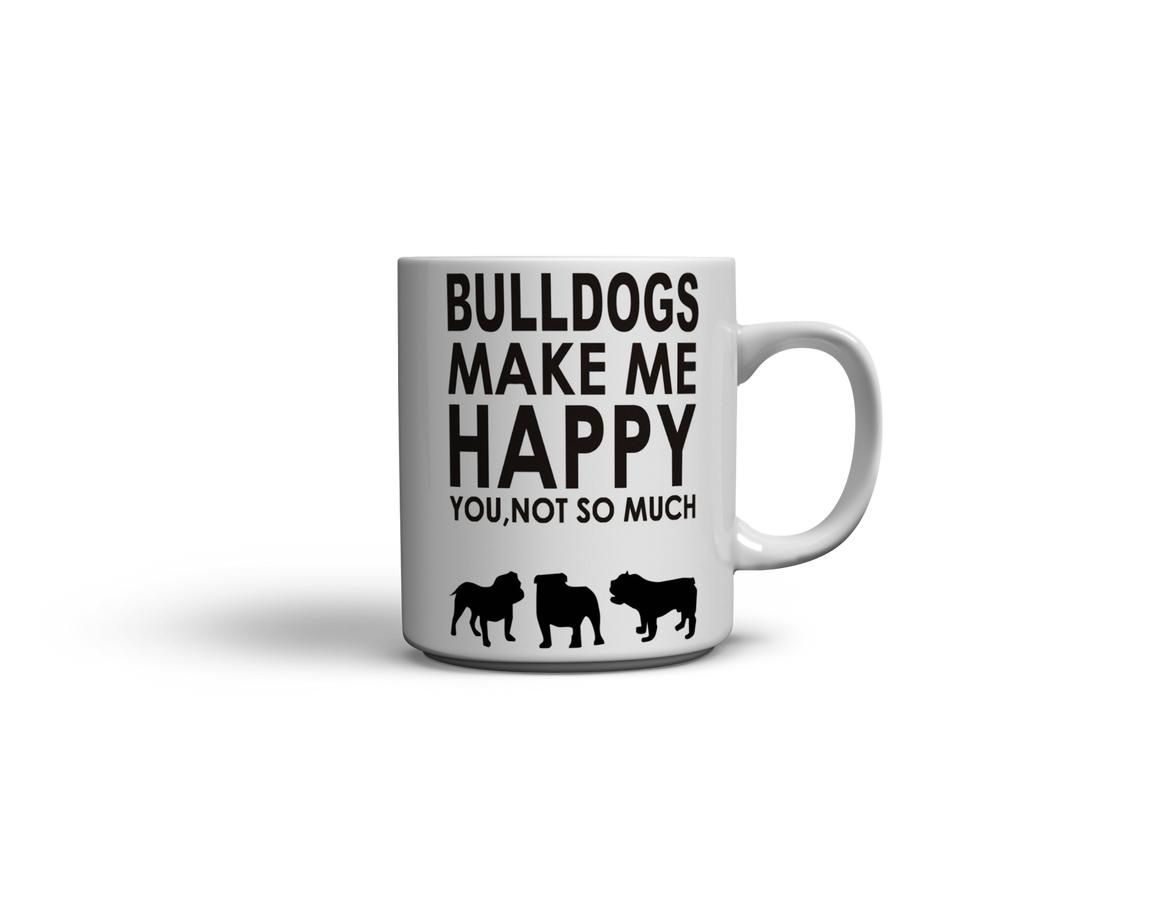 Bulldogs Make Me Happy - You, Not So Much Mug (FREE Shipping)