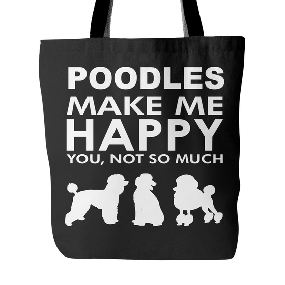 Poodles Make Me Happy - You, Not So Much - 18" Black Tote Bag