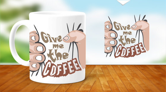 Give me the COFFEE- White 11oz Coffee Mug (FREE Shipping)