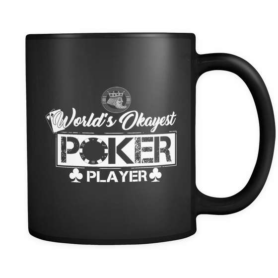 World's Okayest Poker Player - 11oz Black Coffee Mug