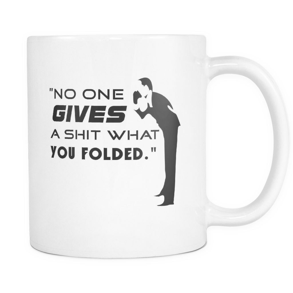 No One Gives... - 11oz White Coffee Mug