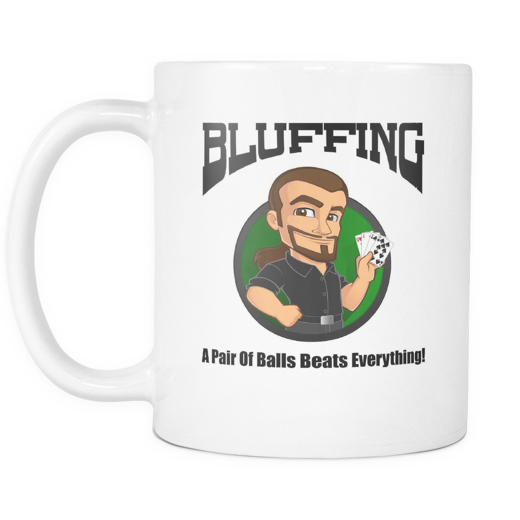 Bluffing - A Pair of Balls - 11oz White Coffee Mug