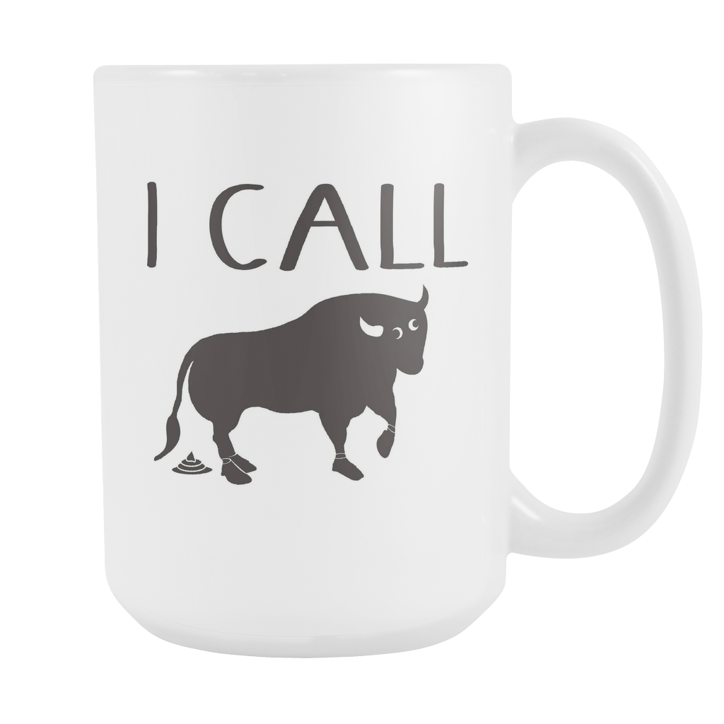 I Call Bullshit - 15 oz White Coffee Mug