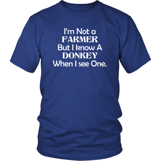 I'm Not a Farmer But I Know A Donkey When I see One.