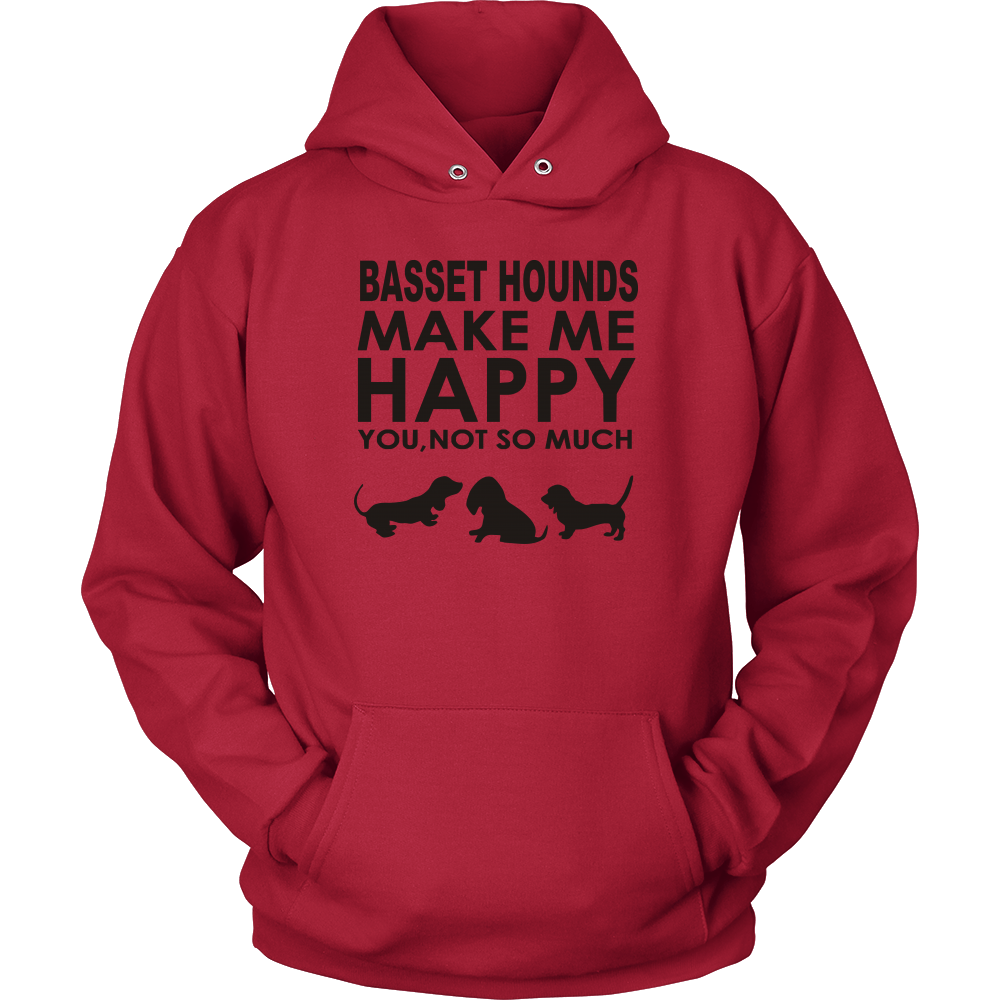 Basset Hounds Make Me Happy - You, Not So Much - Black Letter T-Shirt - Sweatshirt - Hoodie