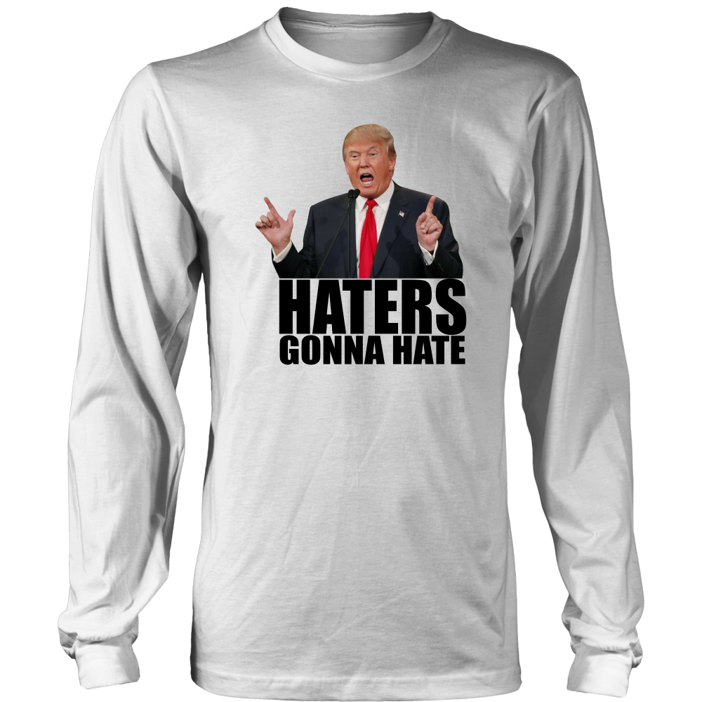 Haters Gonna Hate - Trump - Black Lettering T-Shirts, Hoodies