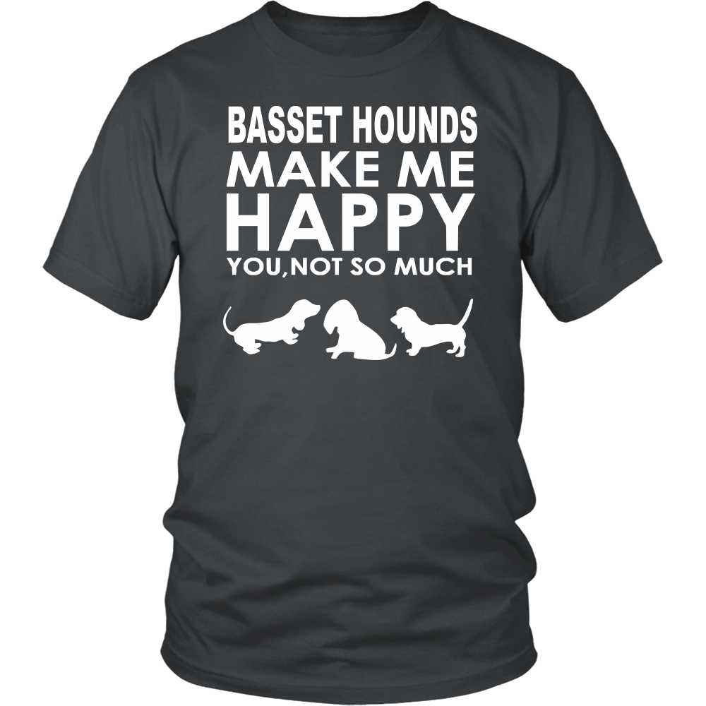 Basset Hounds Make Me Happy - You, Not So Much T-Shirt, SweatShirt, Hoodies