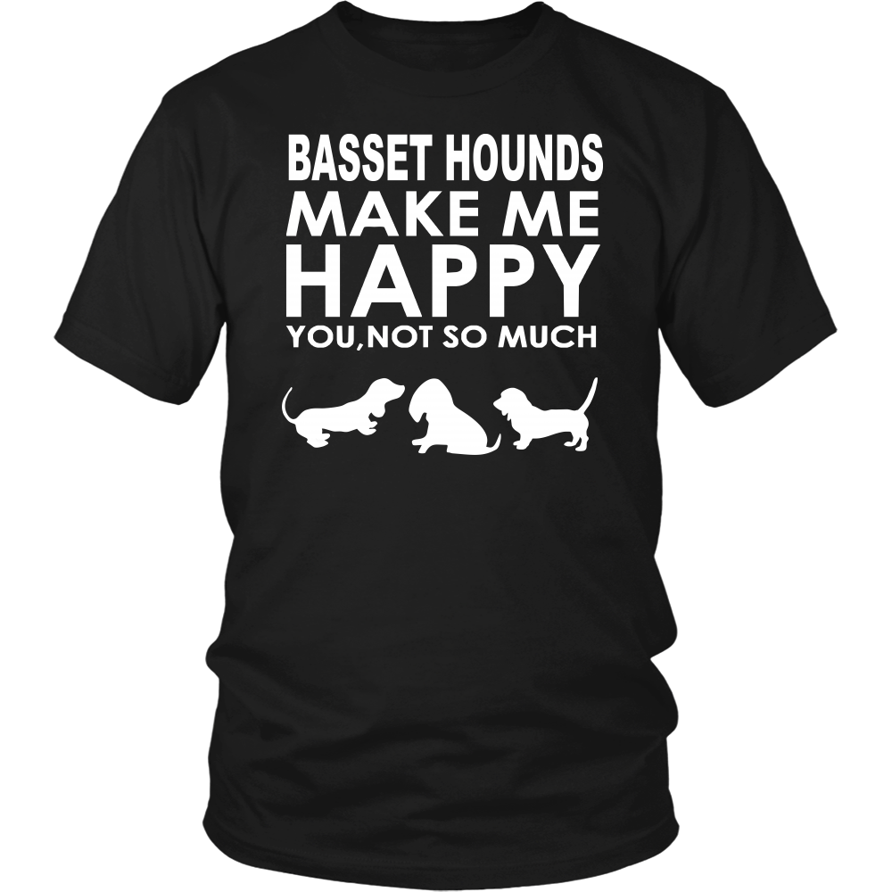 Basset Hounds Make Me Happy - You, Not So Much T-Shirt, SweatShirt, Hoodies