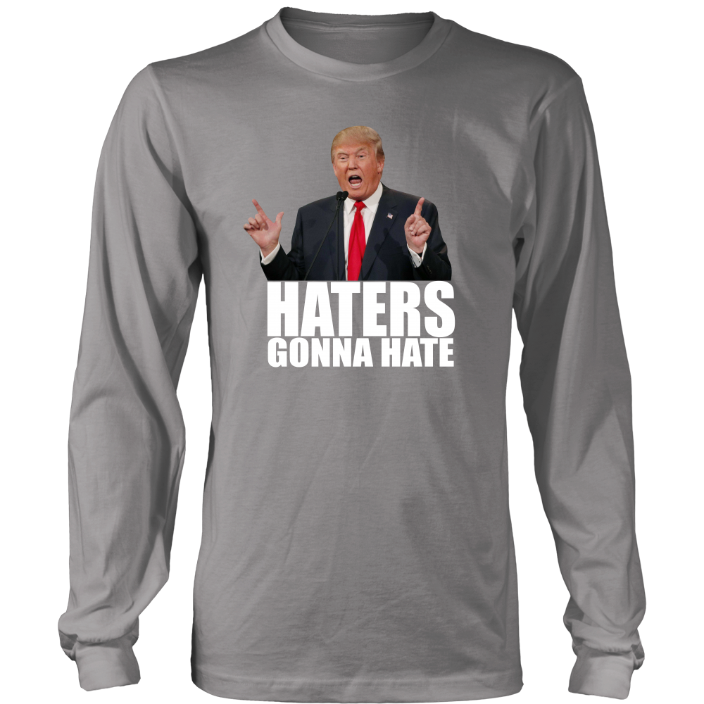 Haters Gonna Hate - Trump - White Lettering T-Shirt