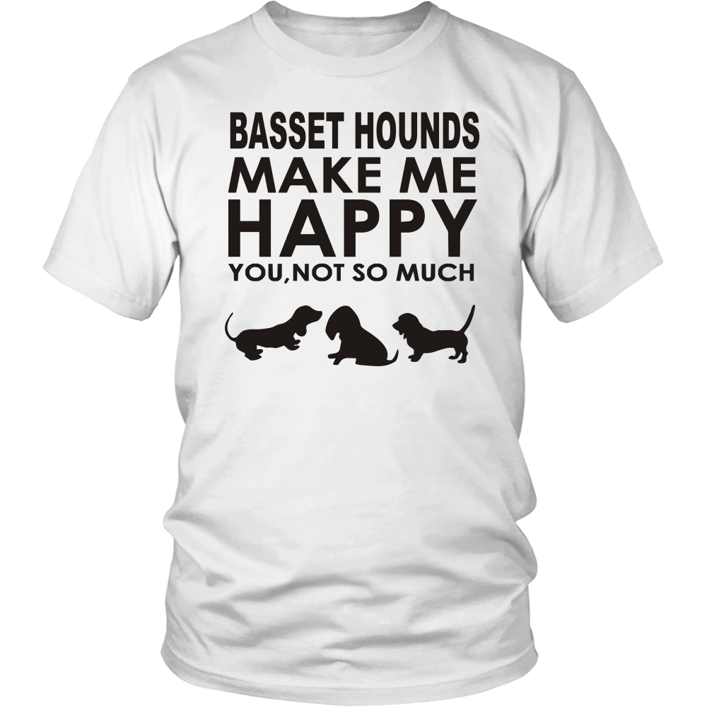 Basset Hounds Make Me Happy - You, Not So Much - Black Letter T-Shirt - Sweatshirt - Hoodie