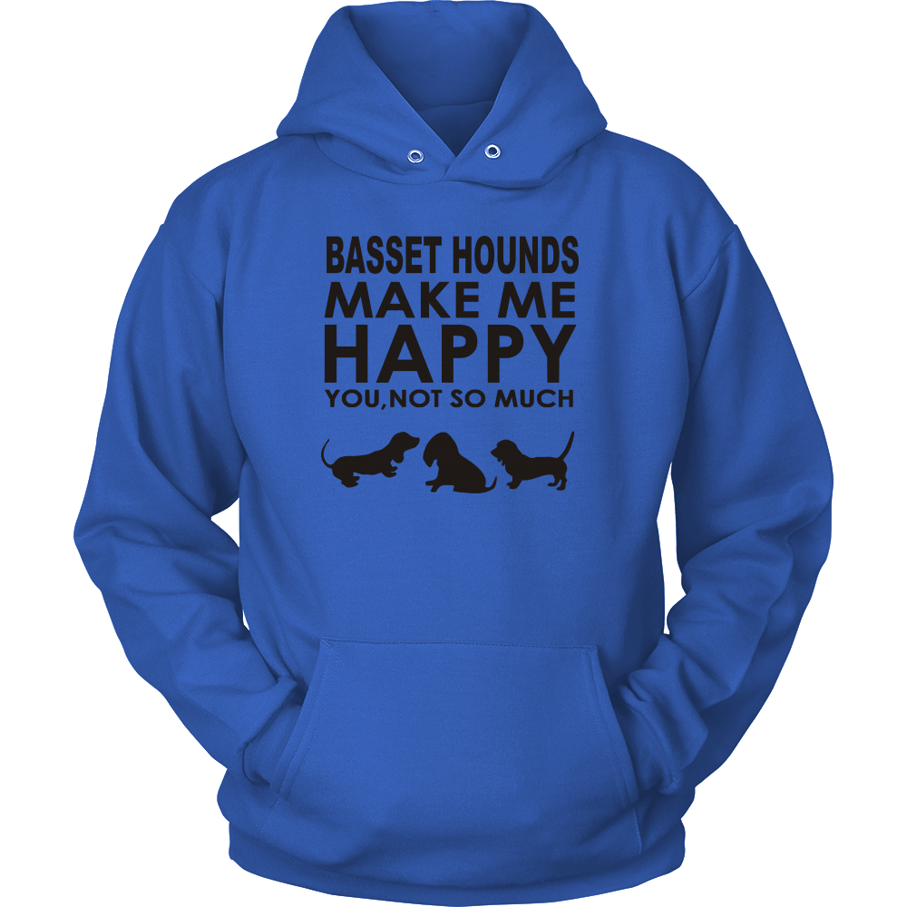 Basset Hounds Make Me Happy - You, Not So Much - Black Letter T-Shirt - Sweatshirt - Hoodie