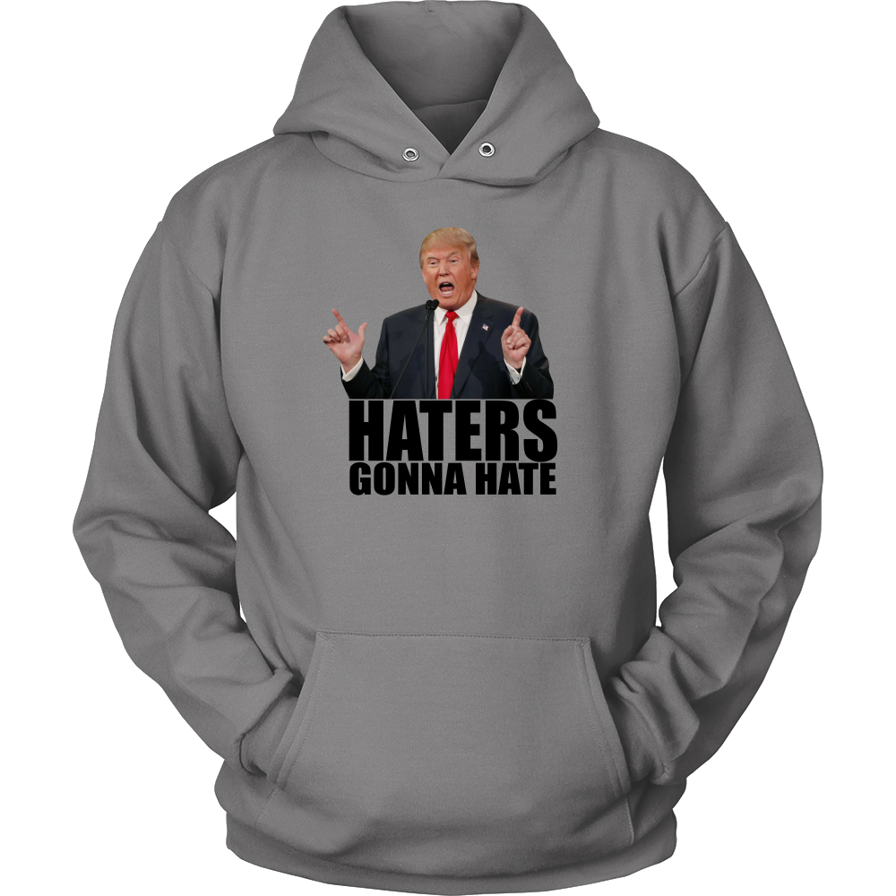 Haters Gonna Hate - Trump - Black Lettering T-Shirts, Hoodies