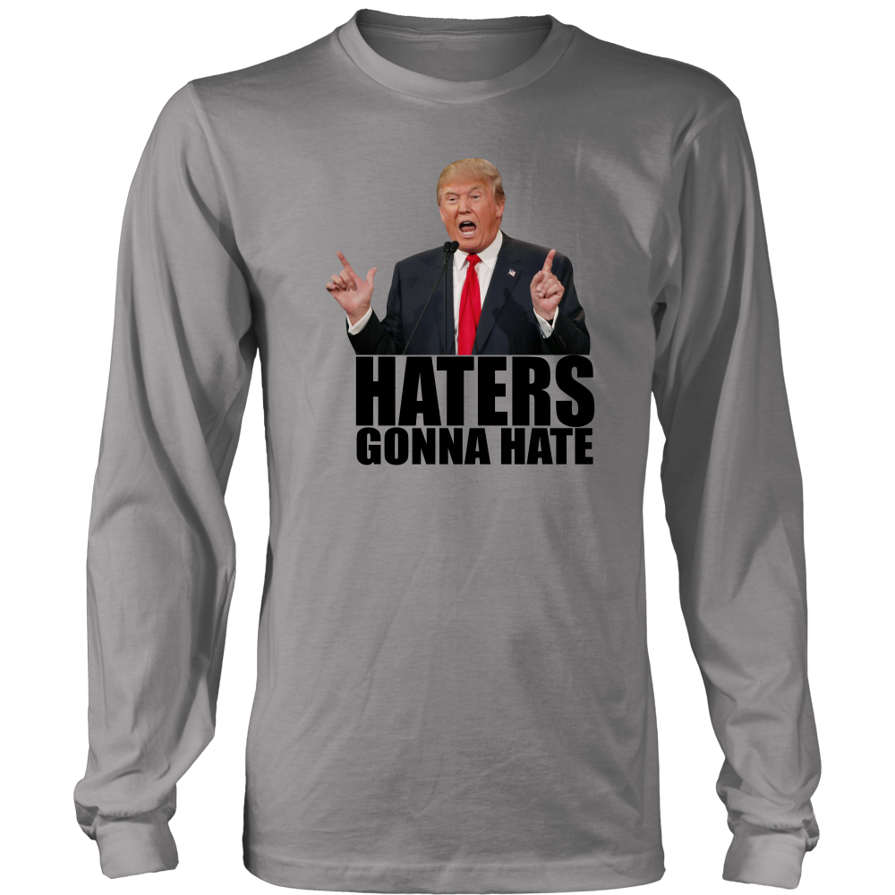 Haters Gonna Hate - Trump - Black Lettering T-Shirts, Hoodies