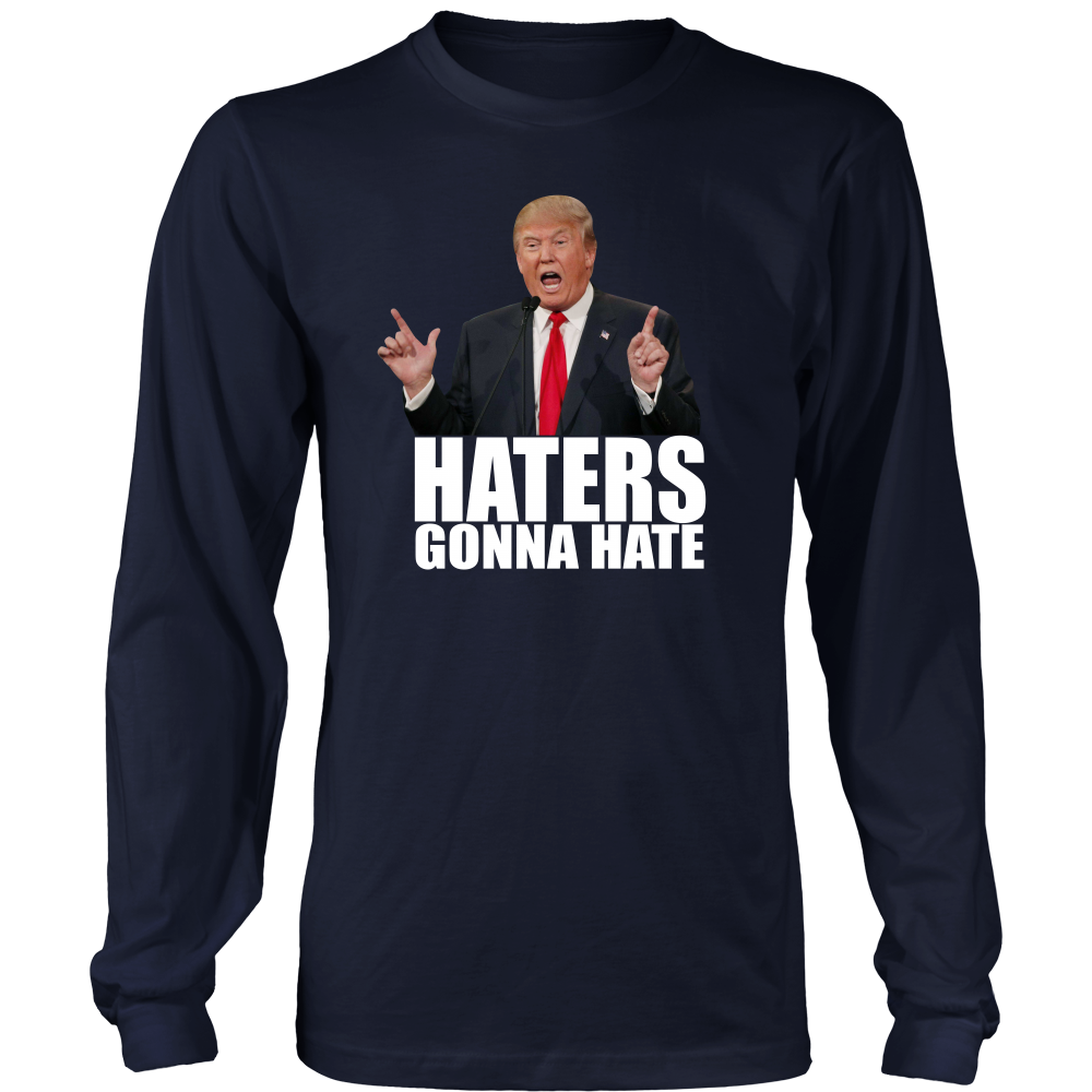 Haters Gonna Hate - Trump - White Lettering T-Shirt