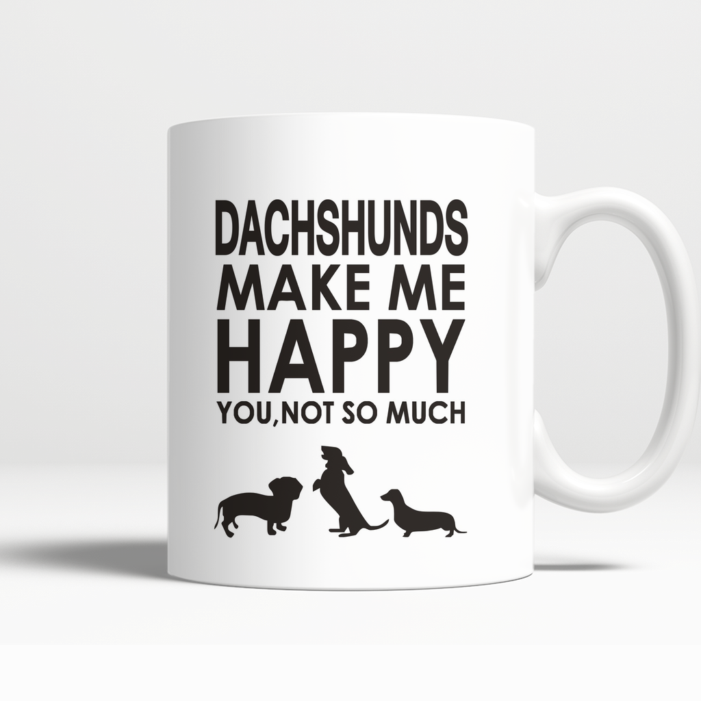 Dachshunds Make Me Happy You, Not So Much Mugs (FREE Shipping)