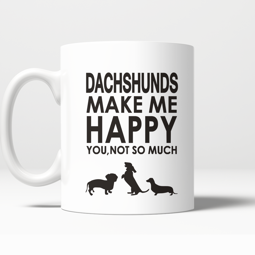 Dachshunds Make Me Happy You, Not So Much Mugs (FREE Shipping)