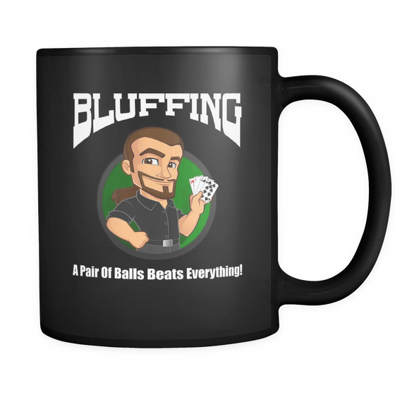 Bluffing - A Pair of Balls - 110z Black Coffee Mug